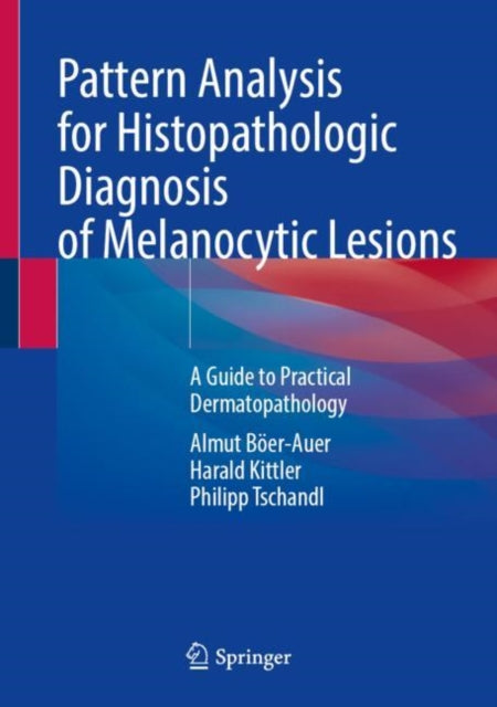 Pattern Analysis for Histopathologic Diagnosis of Melanocytic Lesions: A Guide to Practical Dermatopathology