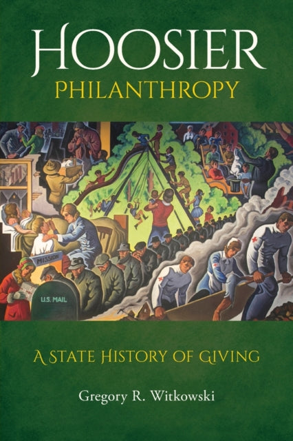 Hoosier Philanthropy: A State History of Giving