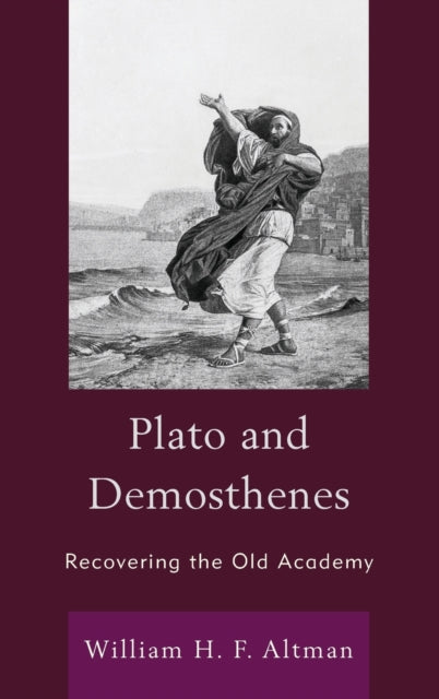Plato and Demosthenes: Recovering the Old Academy