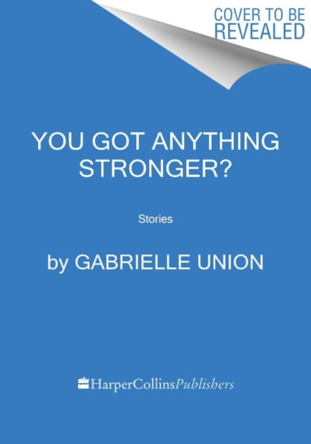 You Got Anything Stronger?: Stories
