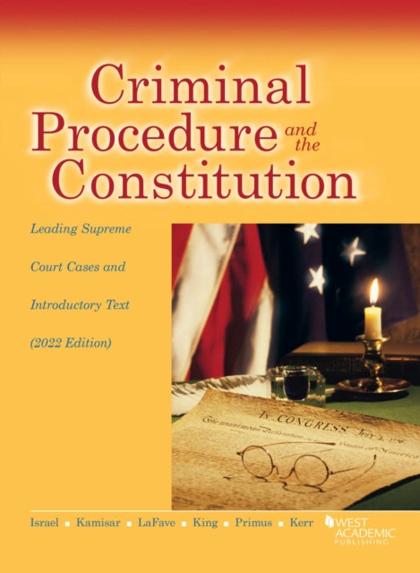 Criminal Procedure and the Constitution: Leading Supreme Court Cases and Introductory Text, 2022