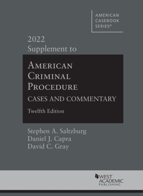 American Criminal Procedure: Cases and Commentary, 2022 Supplement