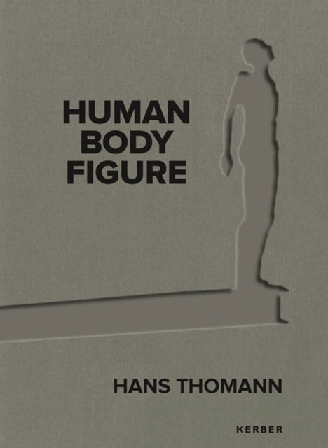 Hans Thomann: Human - Body - Figure