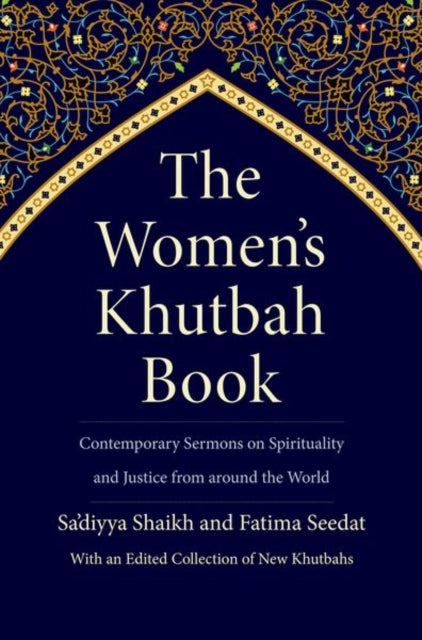 The Women's Khutbah Book: Contemporary Sermons on Spirituality and Justice from around the World