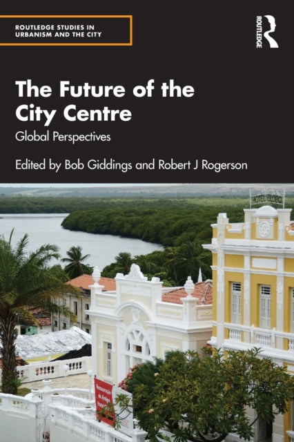 The Future of the City Centre: Global Perspectives