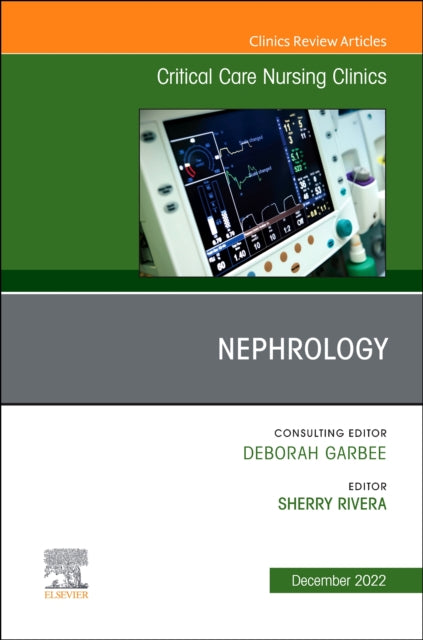 Nephrology, An Issue of Critical Care Nursing Clinics of North America