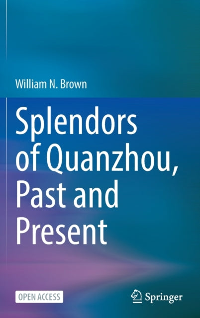 Splendors of Quanzhou, Past and Present