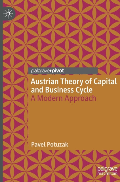 Austrian Theory of Capital and Business Cycle: A Modern Approach