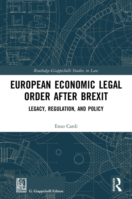 European Economic Legal Order After Brexit: Legacy, Regulation, and Policy