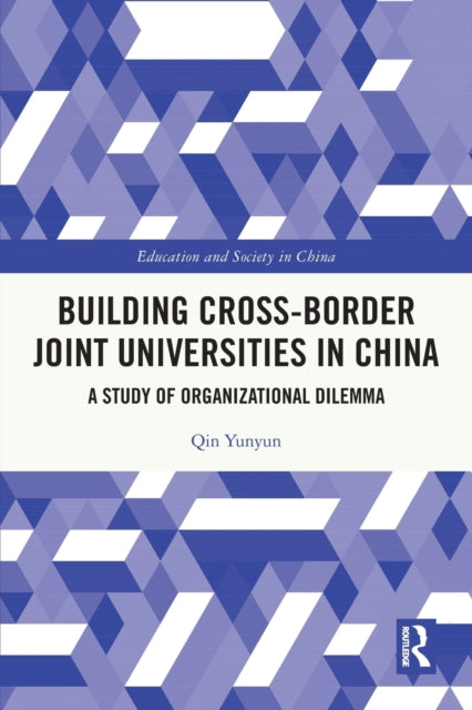 Building Cross-border Joint Universities in China: A Study of Organizational Dilemma