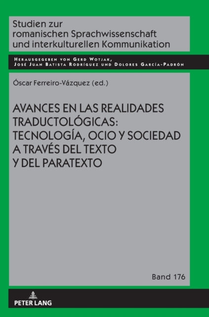 Avances en las realidades traductologicas: tecnologia, ocio y sociedad a traves del texto y del paratexto