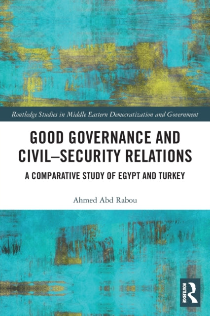 Good Governance and Civil-Security Relations: A Comparative Study of Turkey and Egypt