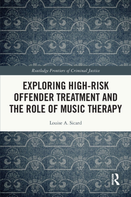 Exploring High-risk Offender Treatment and the Role of Music Therapy