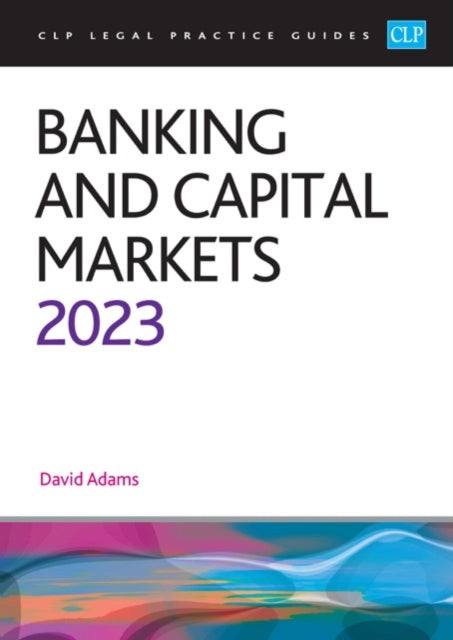 Banking and Capital Markets 2023: Legal Practice Course Guides (LPC)