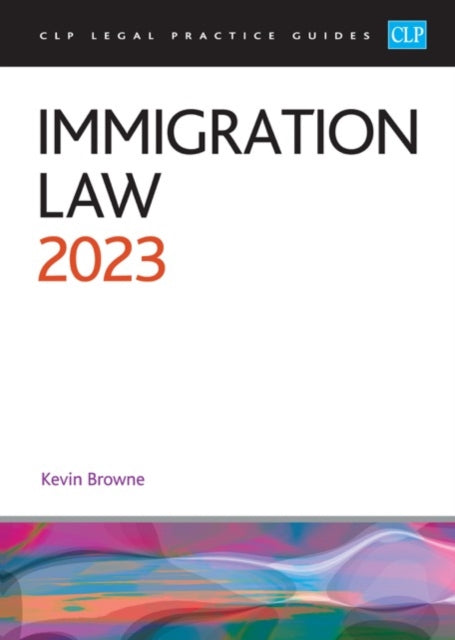 Immigration Law 2023: Legal Practice Course Guides (LPC)