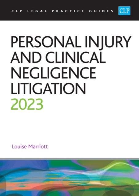 Personal Injury and Clinical Negligence Litigation 2023: Legal Practice Course Guides (LPC)