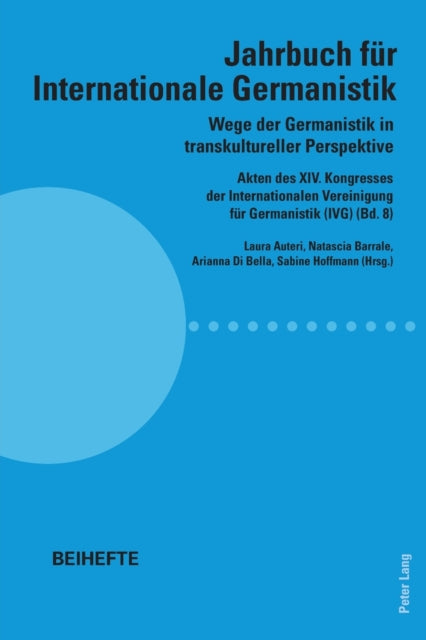 Wege der Germanistik in transkultureller Perspektive; Akten des XIV. Kongresses der Internationalen Vereinigung fur Germanistik (IVG) (Bd. 8) - Jahrbuch fur Internationale Germanistik - Beihefte
