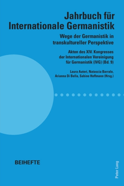 Wege der Germanistik in transkultureller Perspektive; Akten des XIV. Kongresses der Internationalen Vereinigung fur Germanistik (IVG) (Bd. 9) - Jahrbuch fur Internationale Germanistik - Beihefte