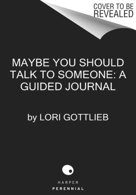 Maybe You Should Talk to Someone: The Journal: 52 Weekly Sessions to Transform Your Life
