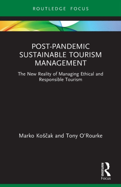 Post-Pandemic Sustainable Tourism Management: The New Reality of Managing Ethical and Responsible Tourism