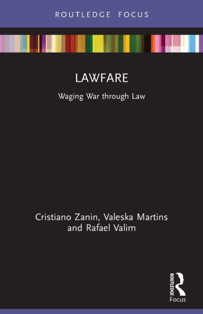 Lawfare: Waging War through Law
