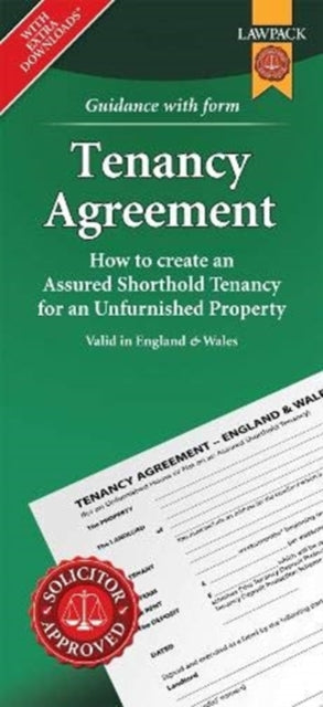 Unfurnished Tenancy Agreement Form Pack: How to Create a Tenancy Agreement for an Unfurnished House or Flat in England