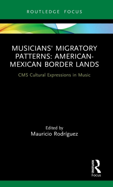 Musicians' Migratory Patterns: American-Mexican Border Lands: American-Mexican Border Lands