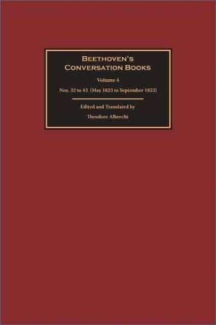 Beethoven's Conversation Books: Volume 4: Nos. 32 to 43 (May 1823 to September 1823)