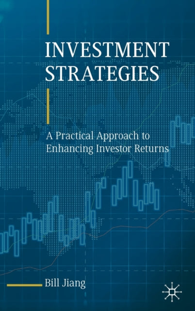 Investment Strategies: A Practical Approach to Enhancing Investor Returns