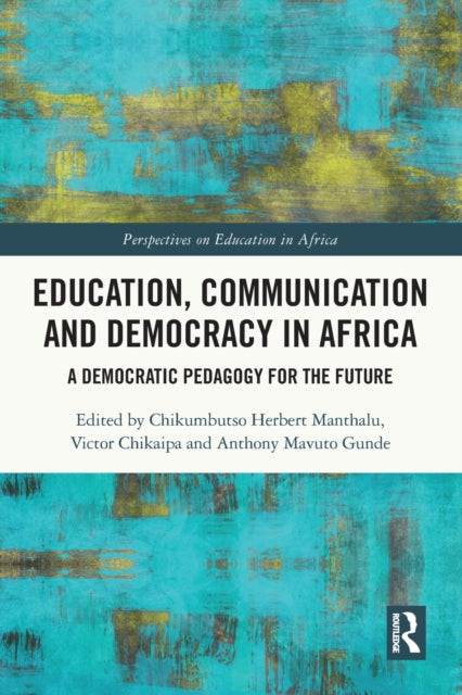Education, Communication and Democracy in Africa: A Democratic Pedagogy for the Future