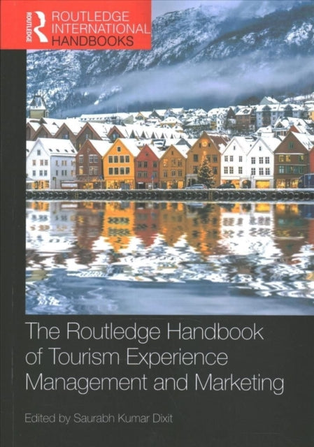 The Routledge Handbook of Tourism Experience Management and Marketing