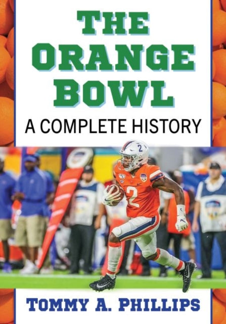 The Orange Bowl: A Complete History