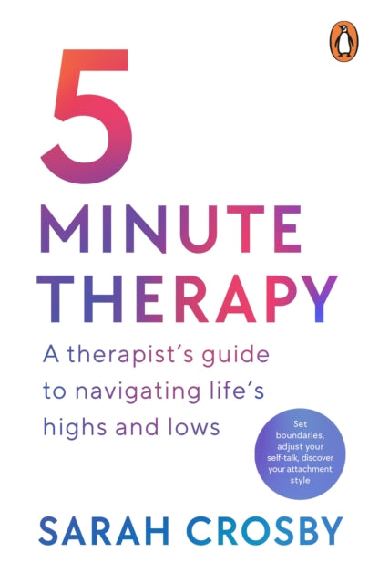 5 Minute Therapy: A Therapist's Guide to Navigating Life's Highs and Lows