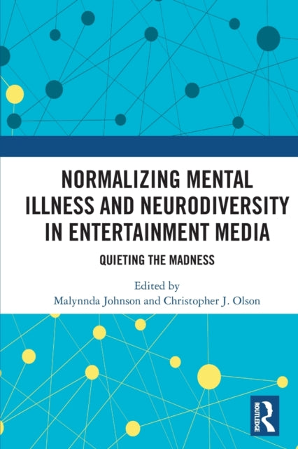 Normalizing Mental Illness and Neurodiversity in Entertainment Media: Quieting the Madness