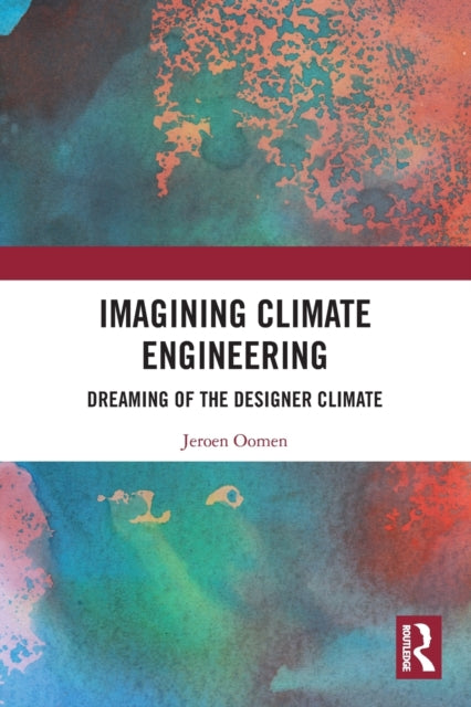 Imagining Climate Engineering: Dreaming of the Designer Climate