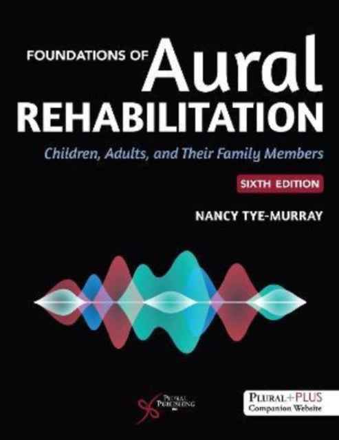 Foundations of Aural Rehabilitation: Children, Adults, and Their Families