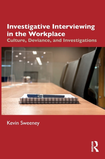 Investigative Interviewing in the Workplace: Culture, Deviance, and Investigations