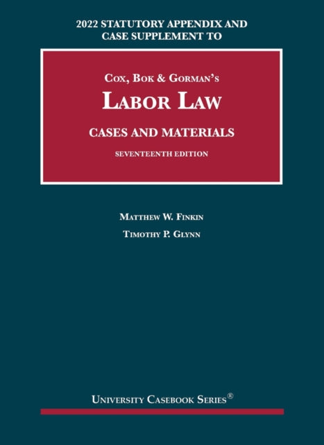 Labor Law, Cases and Materials, 2022 Statutory Appendix and Case Supplement