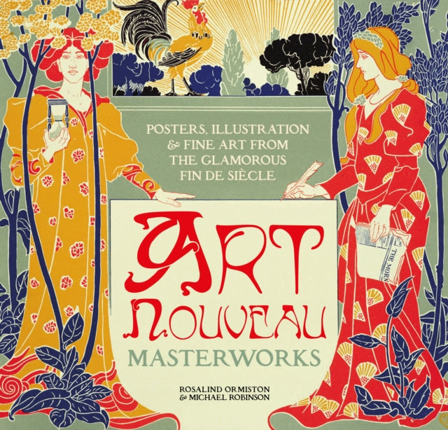 Art Nouveau: Posters, Illustration & Fine Art from the Glamorous Fin de Siecle