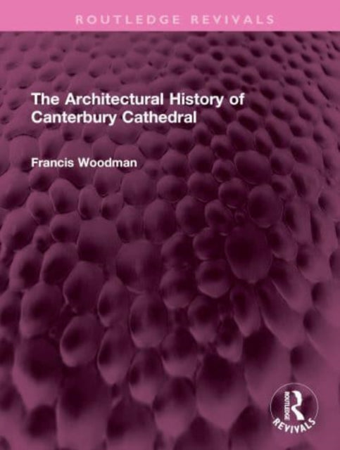 The Architectural History of Canterbury Cathedral