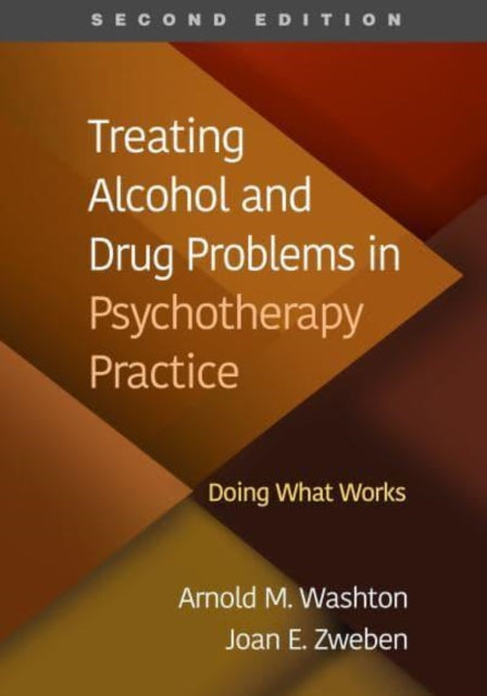 Treating Alcohol and Drug Problems in Psychotherapy Practice, Second Edition: Doing What Works