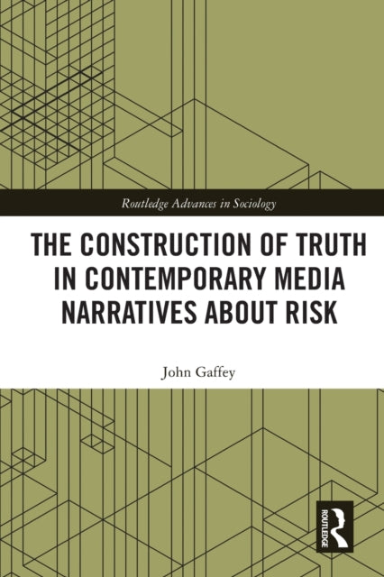 The Construction of Truth in Contemporary Media Narratives about Risk