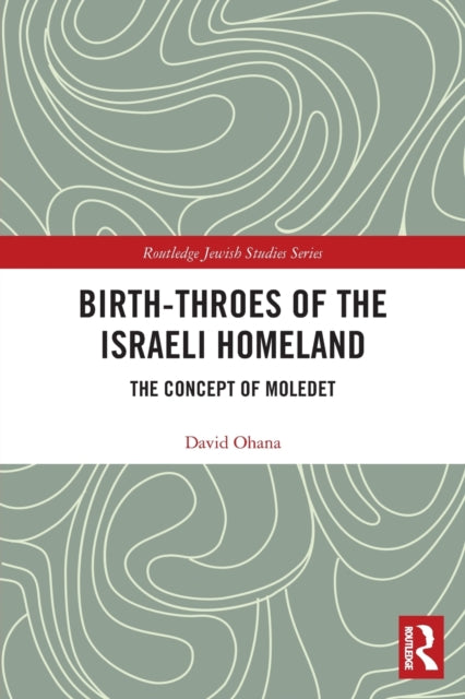 Birth-Throes of the Israeli Homeland: The Concept of Moledet