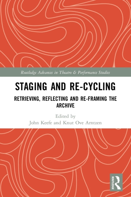 Staging and Re-cycling: Retrieving, Reflecting and Re-framing the Archive