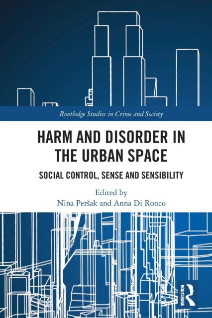 Harm and Disorder in the Urban Space: Social Control, Sense and Sensibility