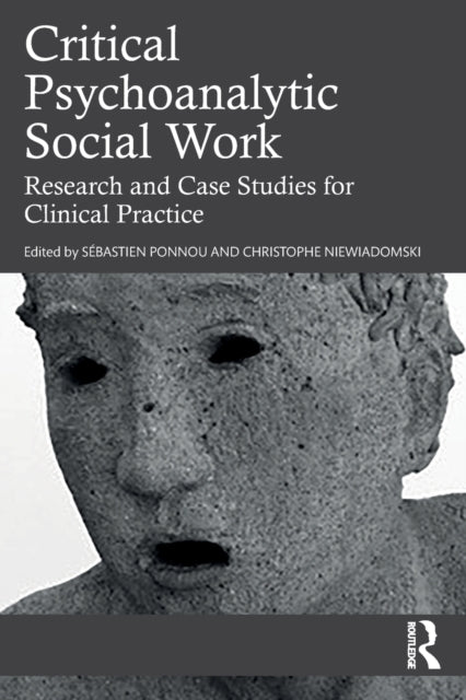 Critical Psychoanalytic Social Work: Research and Case Studies for Clinical Practice