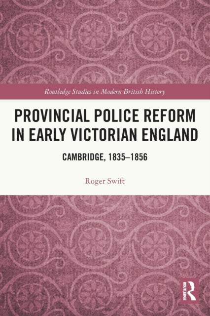 Provincial Police Reform in Early Victorian England: Cambridge, 1835-1856