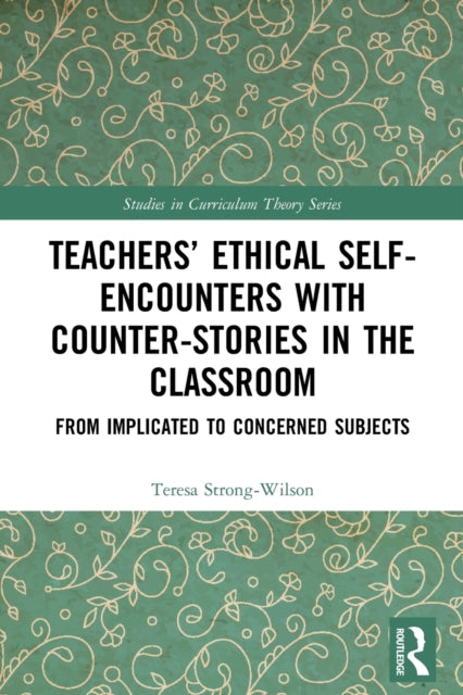 Teachers' Ethical Self-Encounters with Counter-Stories in the Classroom: From Implicated to Concerned Subjects