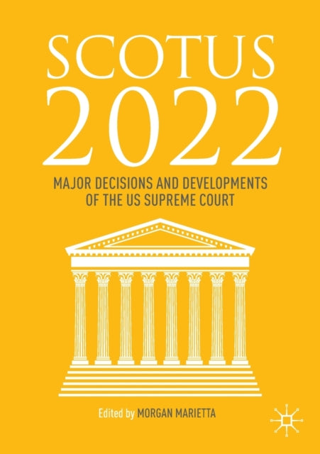 SCOTUS 2022: Major Decisions and Developments of the US Supreme Court