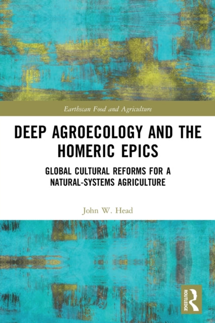 Deep Agroecology and the Homeric Epics: Global Cultural Reforms for a Natural-Systems Agriculture